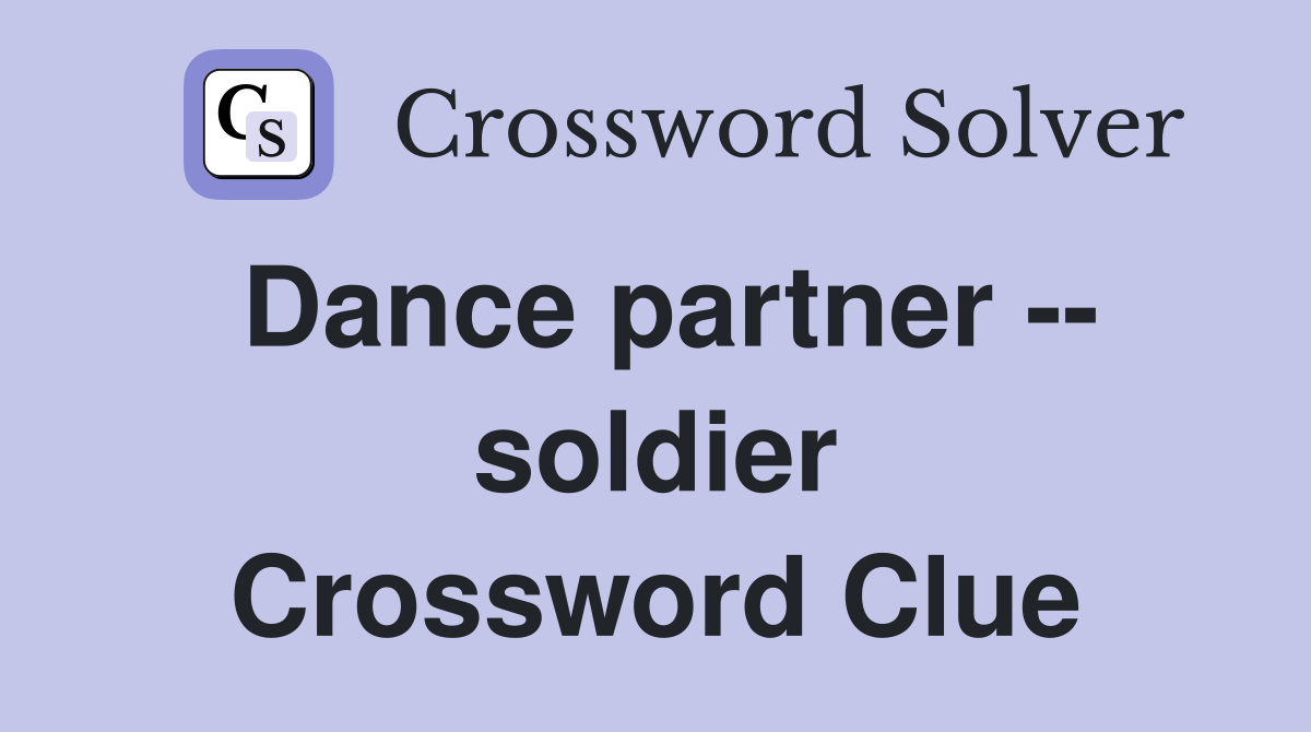 Dance partner -- soldier Crossword Clue