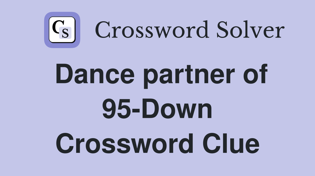 Dance partner of 95-Down Crossword Clue