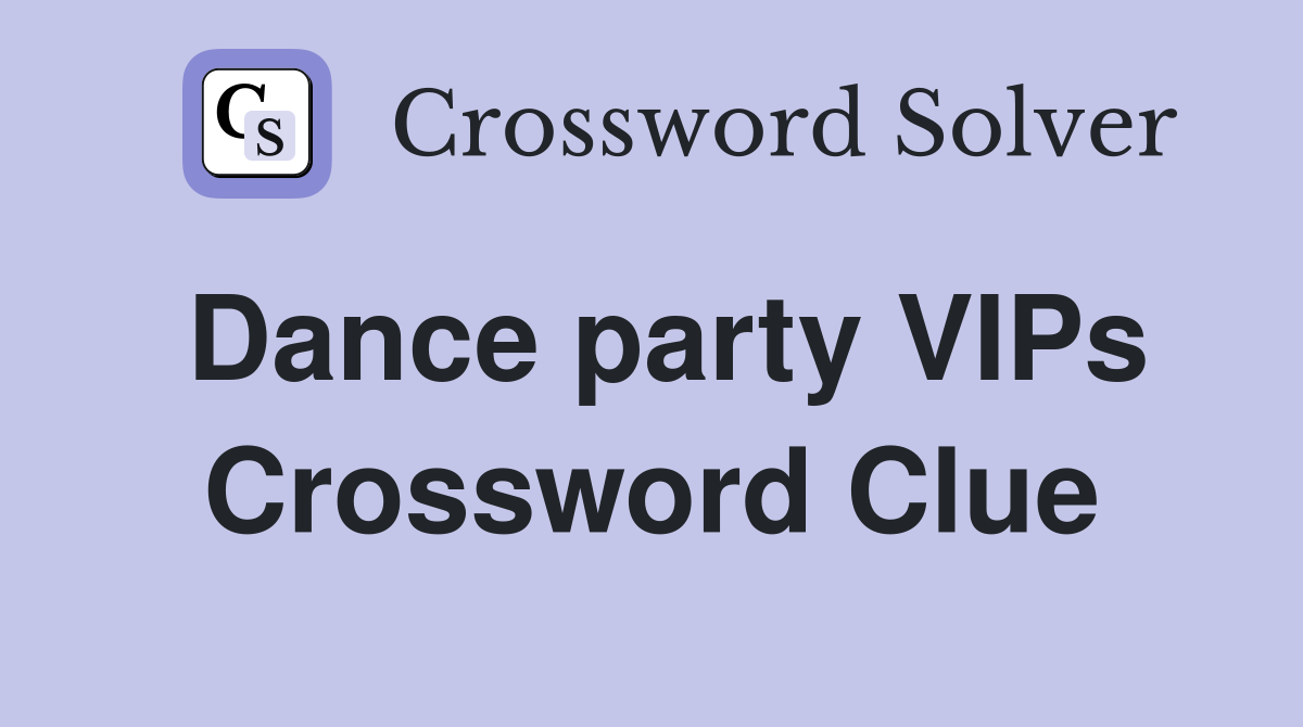 Dance party VIPs Crossword Clue