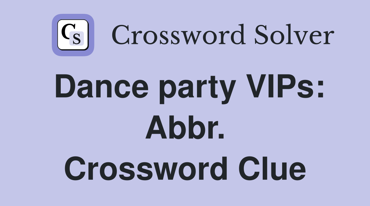 Dance party VIPs: Abbr. Crossword Clue