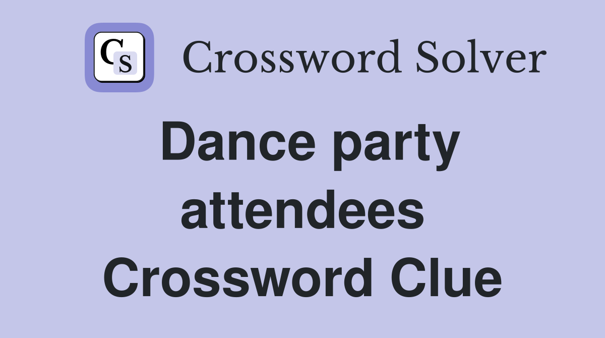 Dance party attendees Crossword Clue