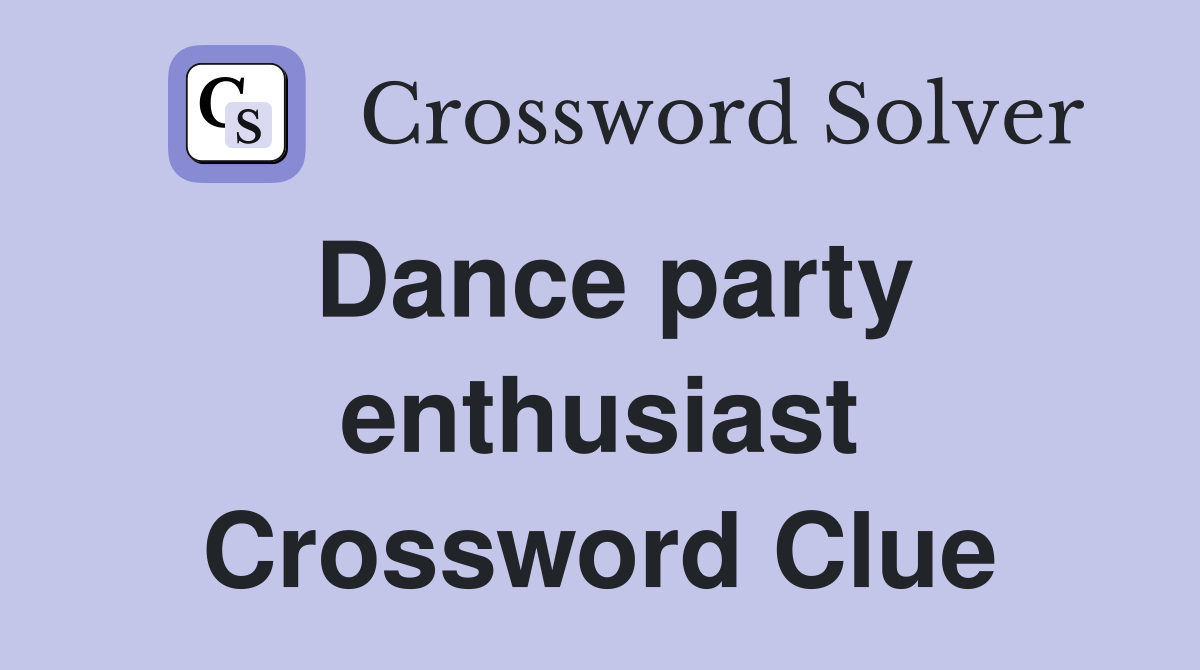 Dance party enthusiast Crossword Clue