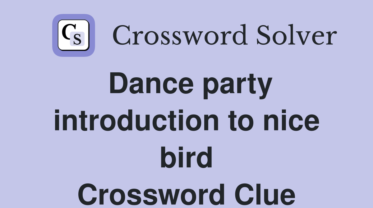 Dance party introduction to nice bird Crossword Clue