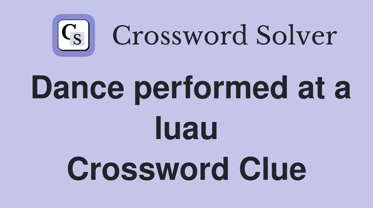 Dance performed at a luau Crossword Clue