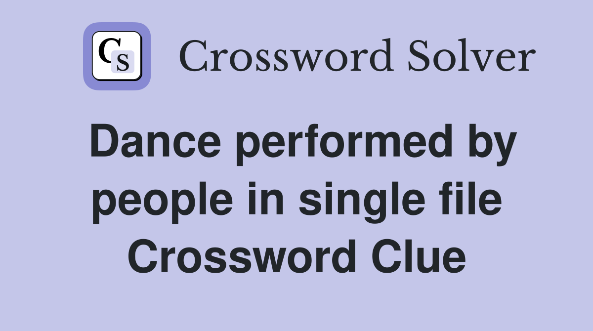 Dance performed by people in single file Crossword Clue