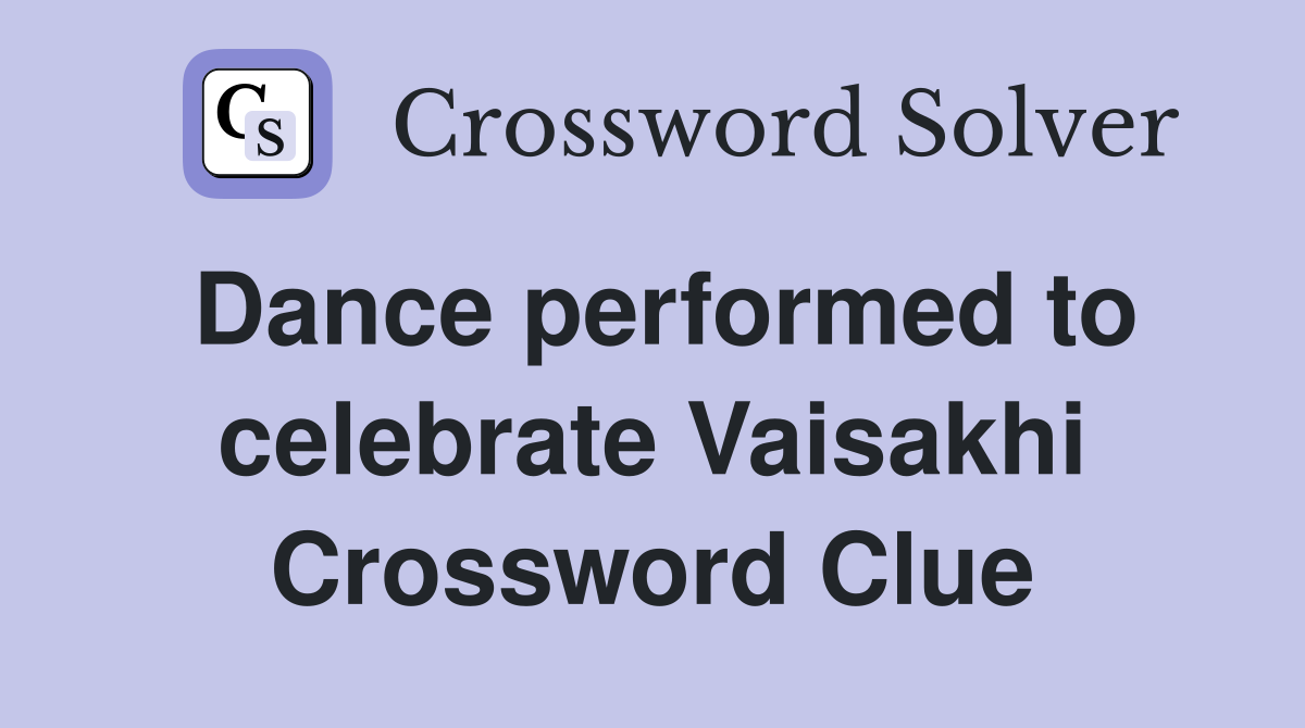 Dance performed to celebrate Vaisakhi Crossword Clue