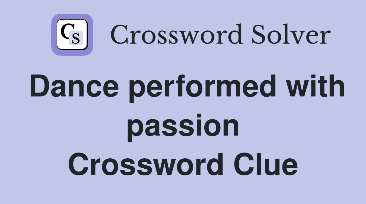 Dance performed with passion Crossword Clue