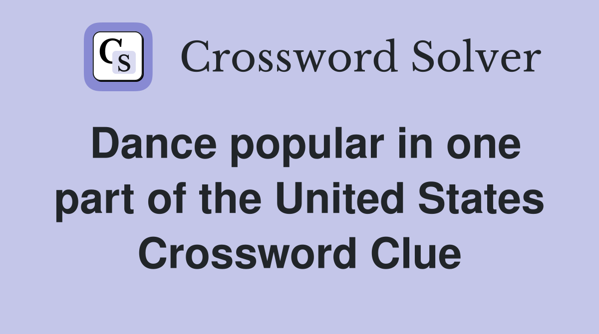 Dance popular in one part of the United States Crossword Clue