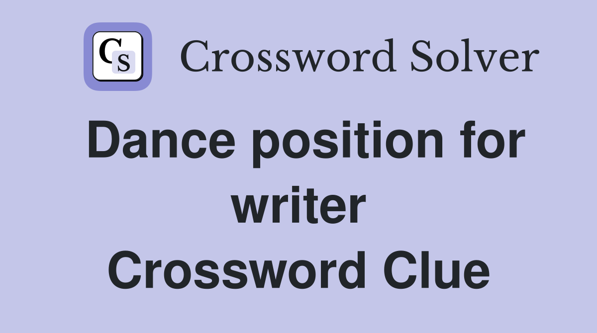 Dance position for writer Crossword Clue