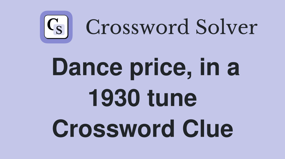 Dance price, in a 1930 tune Crossword Clue
