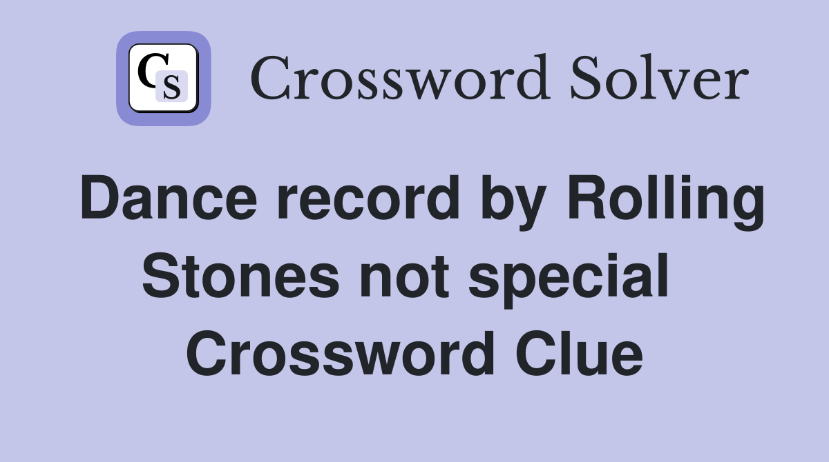 Dance record by Rolling Stones not special  Crossword Clue