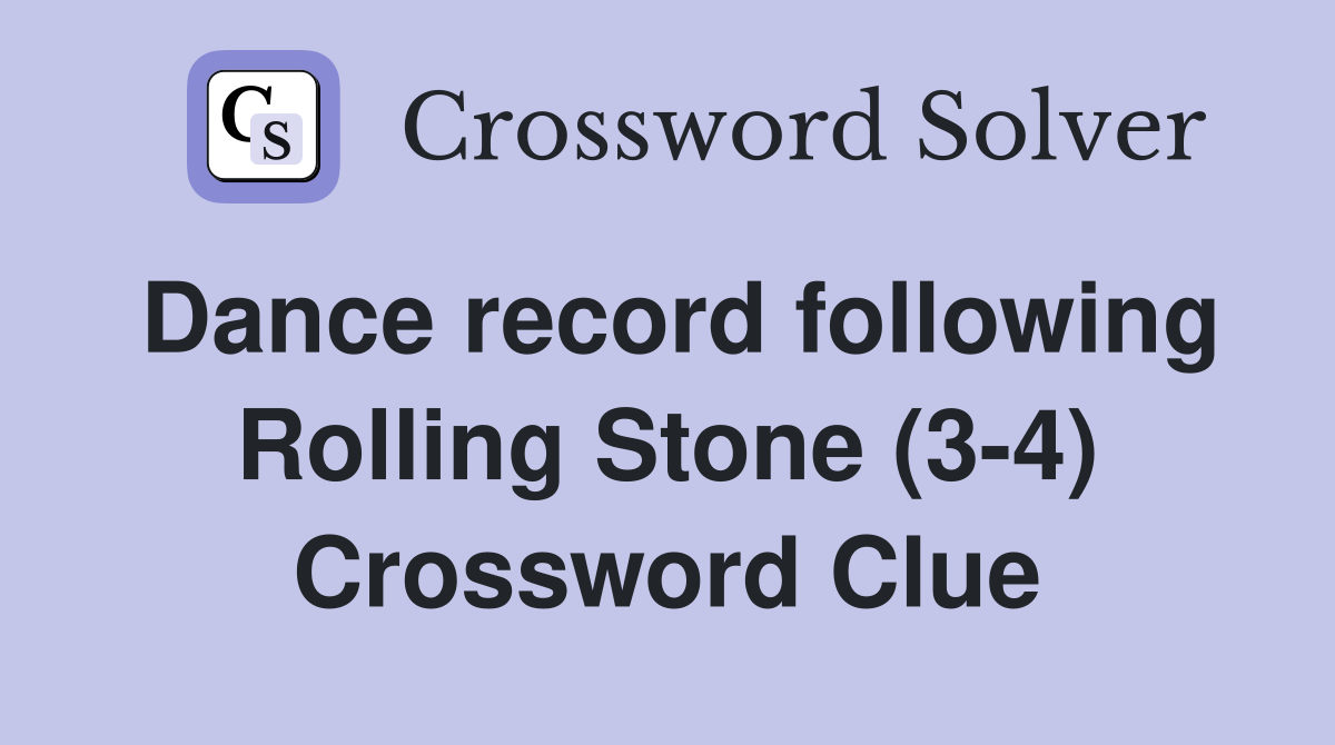Dance record following Rolling Stone (3-4) Crossword Clue