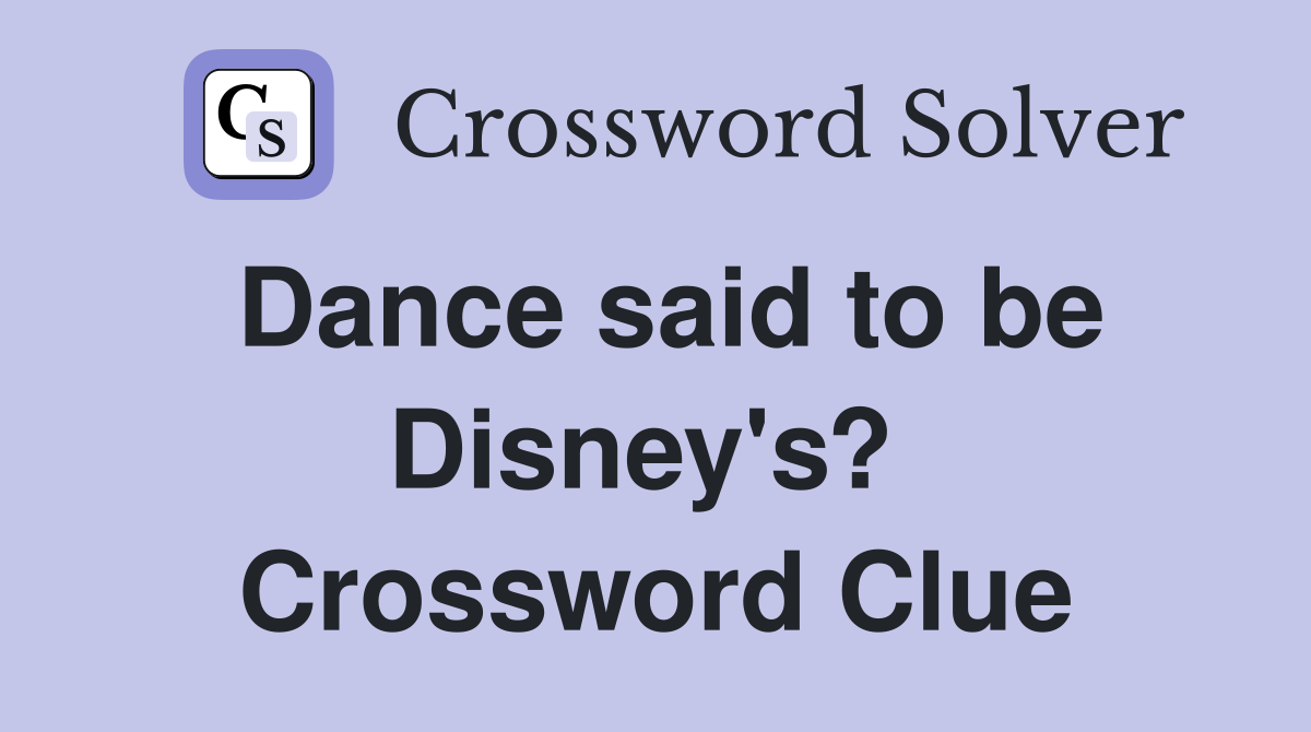 Dance said to be Disney's?  Crossword Clue