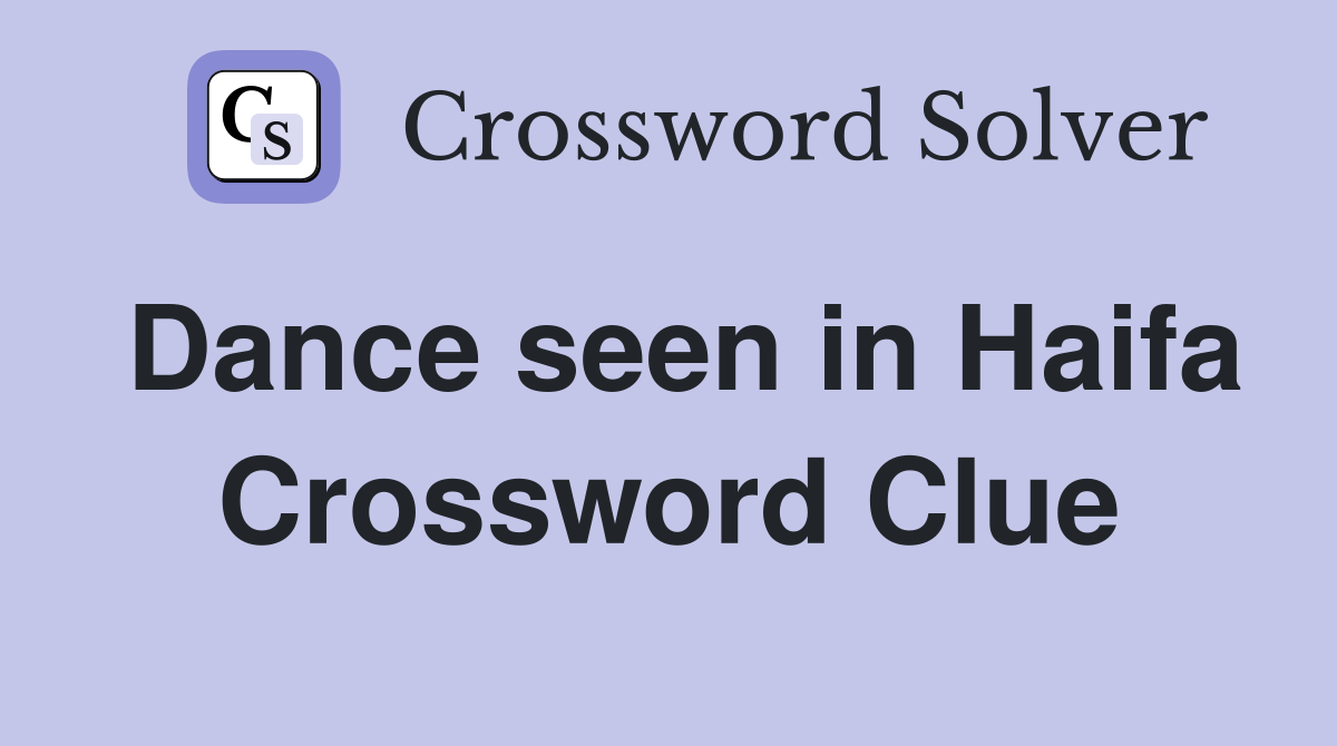 Dance seen in Haifa Crossword Clue