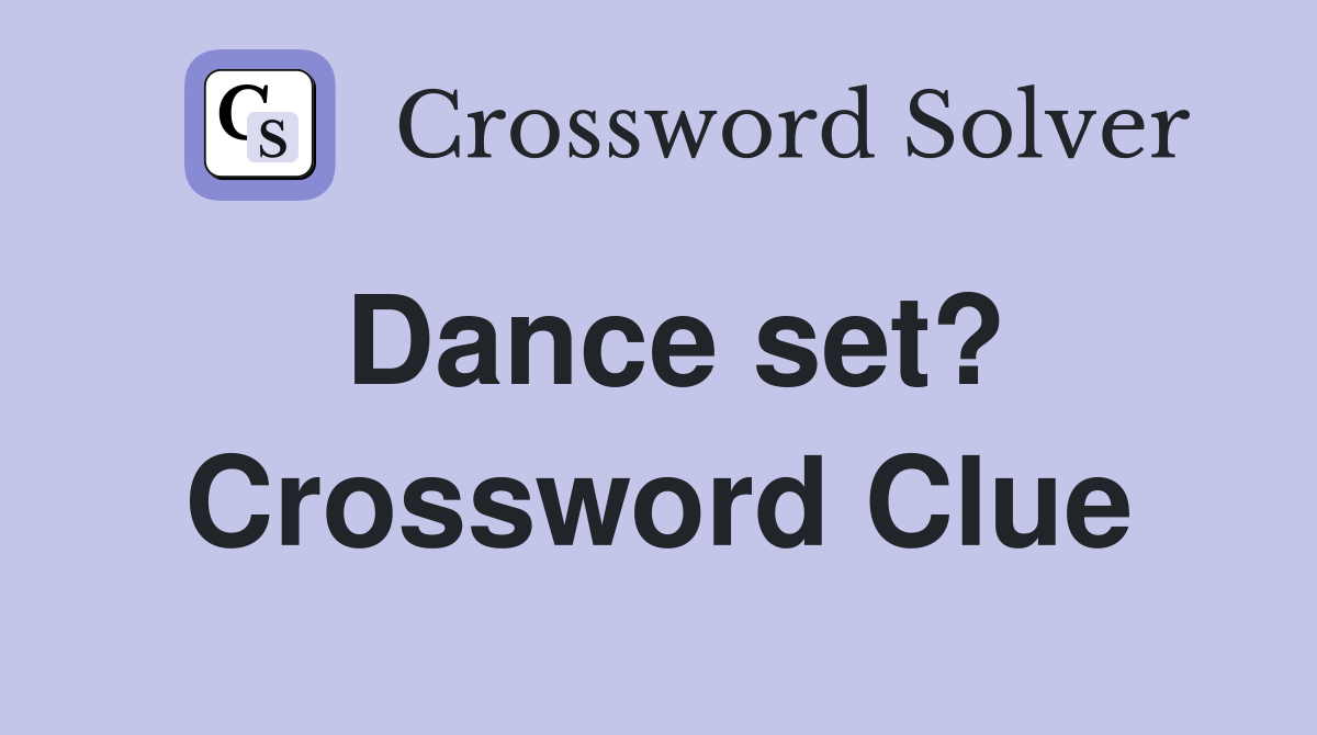 Dance set? Crossword Clue