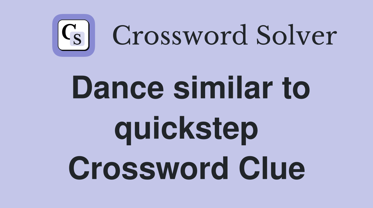 Dance similar to quickstep Crossword Clue