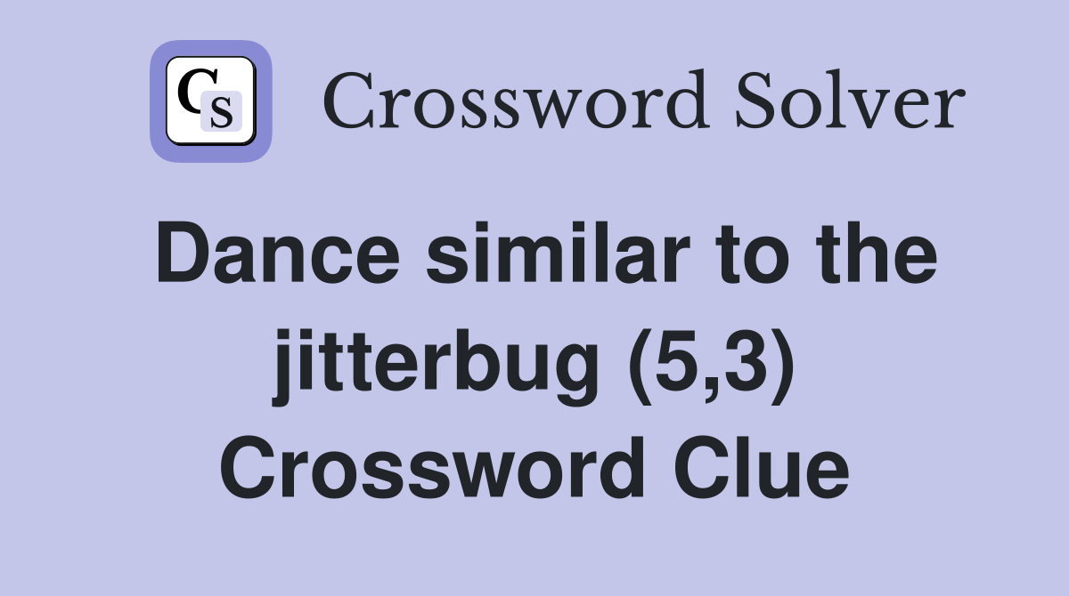 Dance similar to the jitterbug (5,3) Crossword Clue