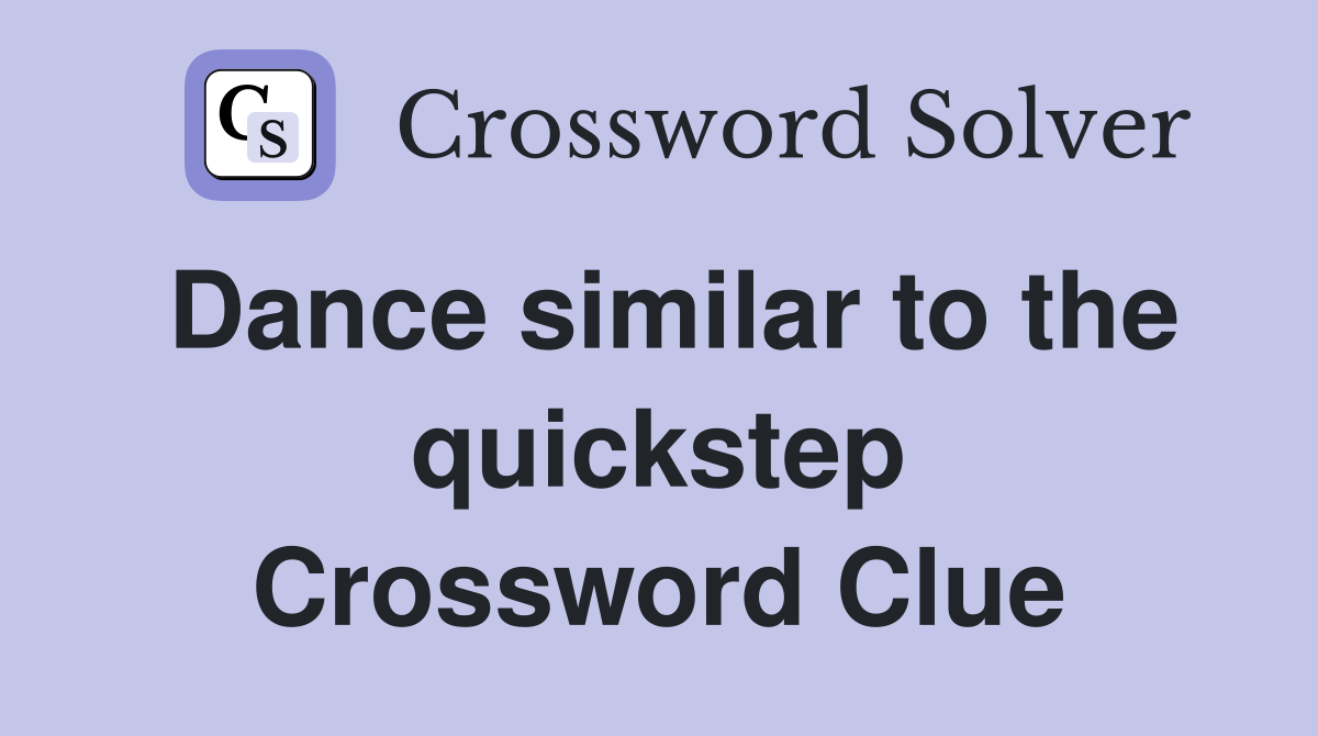 Dance similar to the quickstep Crossword Clue