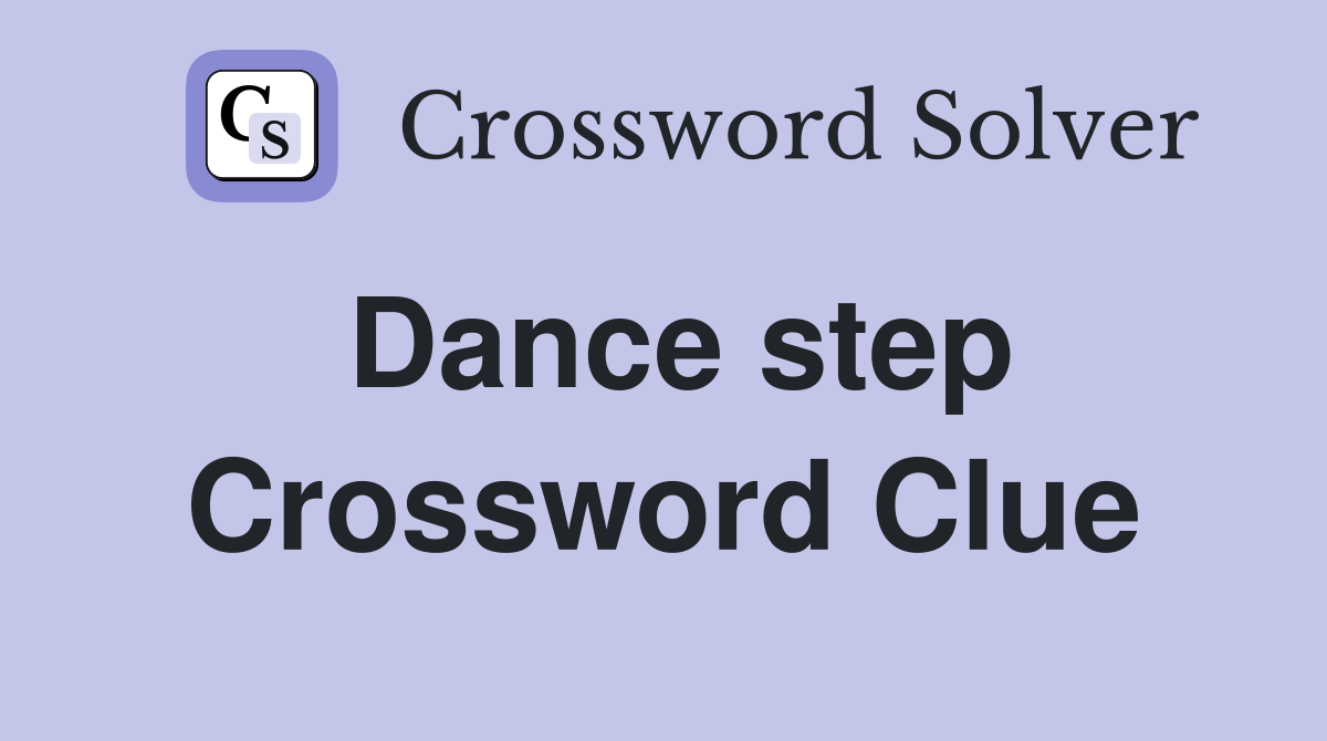 Dance step Crossword Clue Answers Crossword Solver