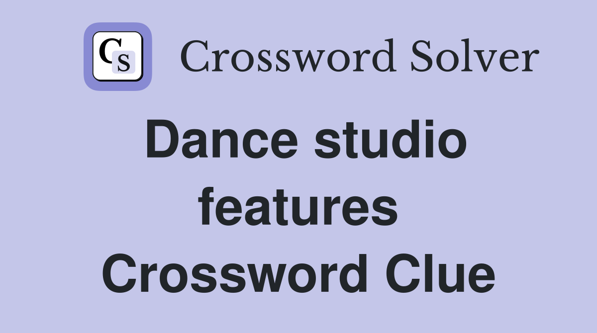 Dance studio features Crossword Clue