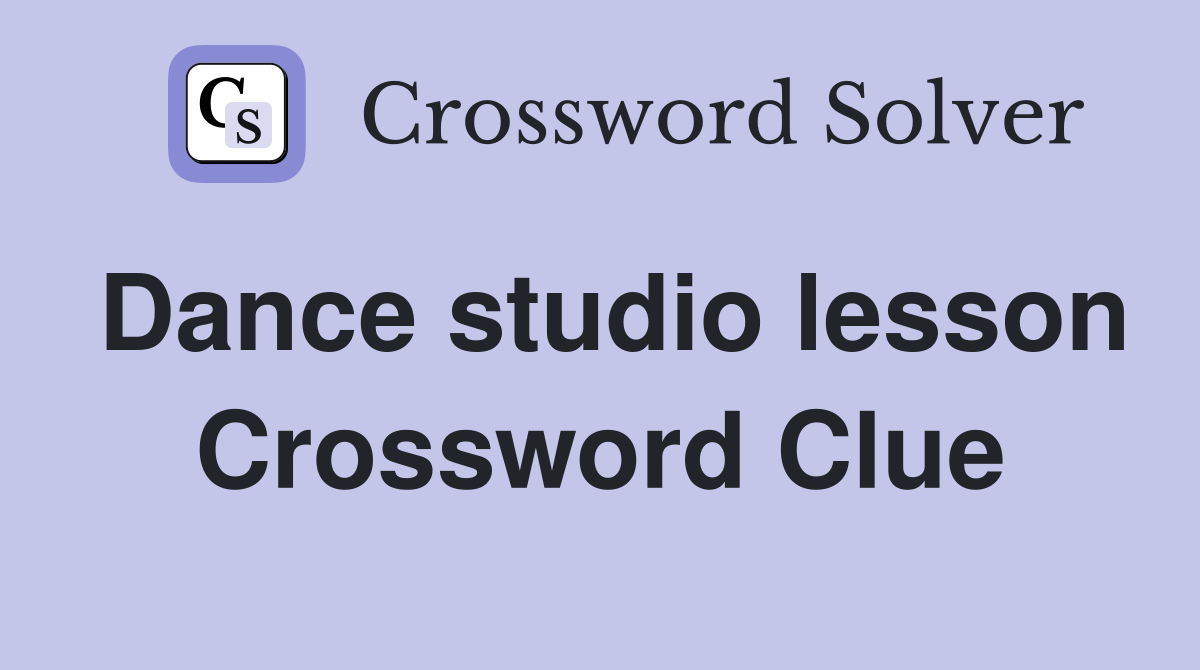 Dance studio lesson Crossword Clue