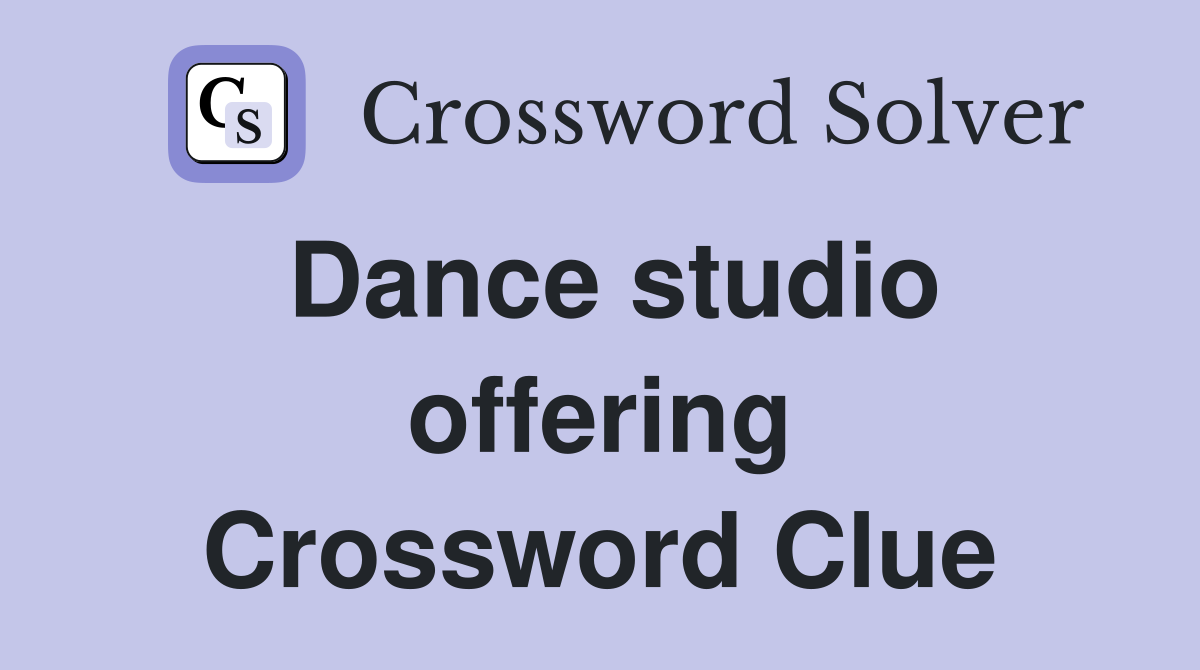 Dance studio offering Crossword Clue