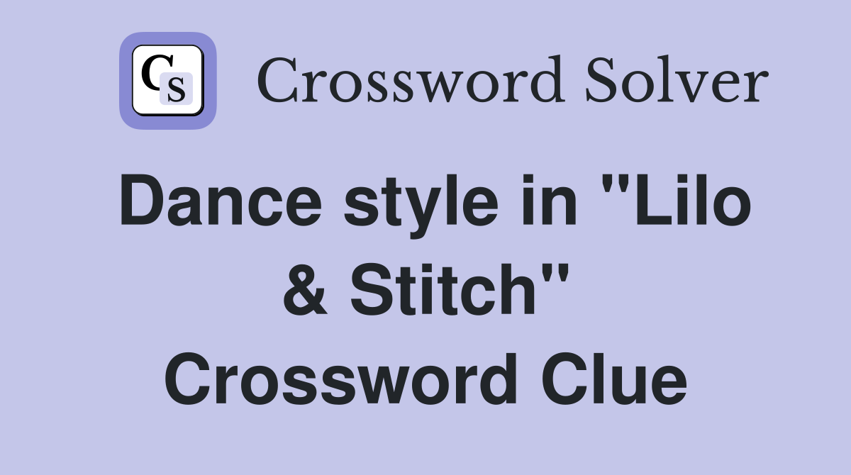 Dance style in "Lilo & Stitch" Crossword Clue
