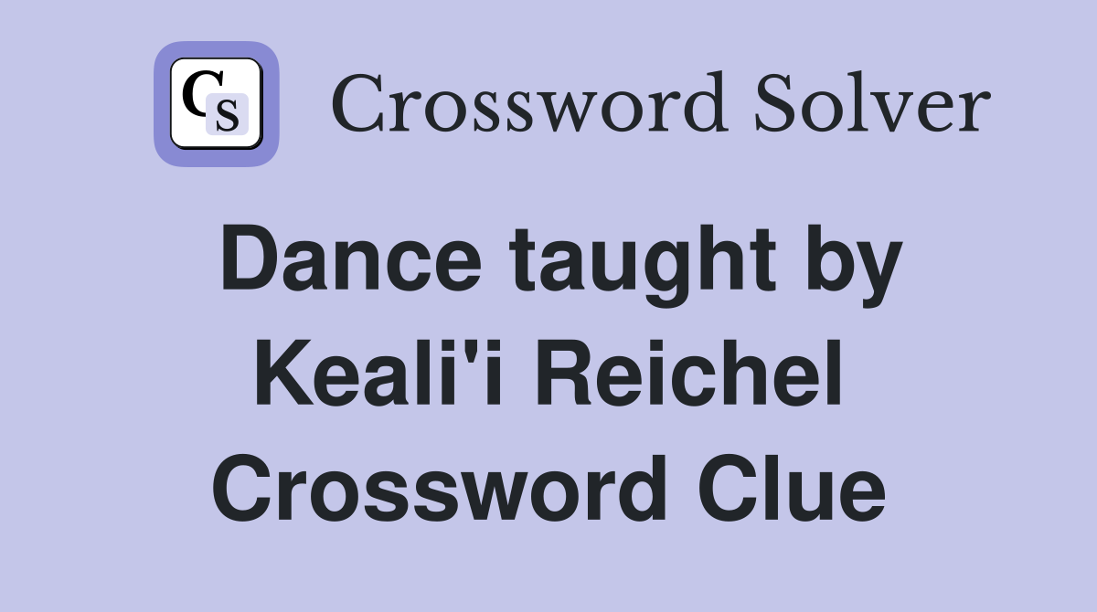Dance taught by Keali'i Reichel Crossword Clue