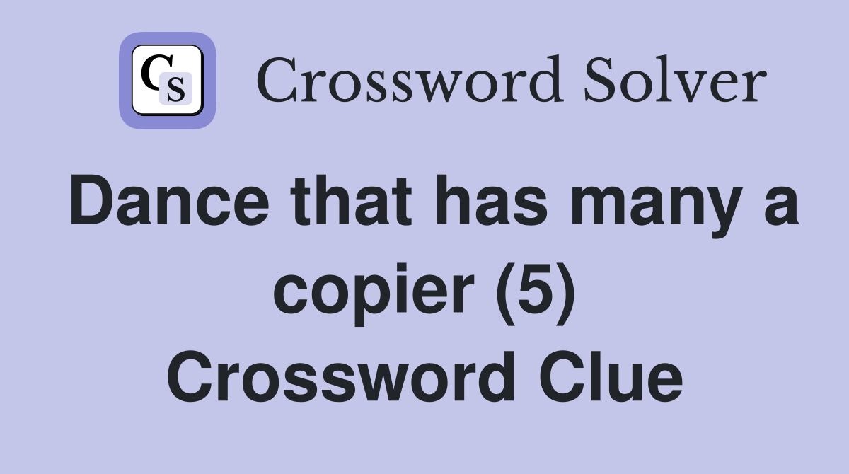 Dance that has many a copier (5) Crossword Clue