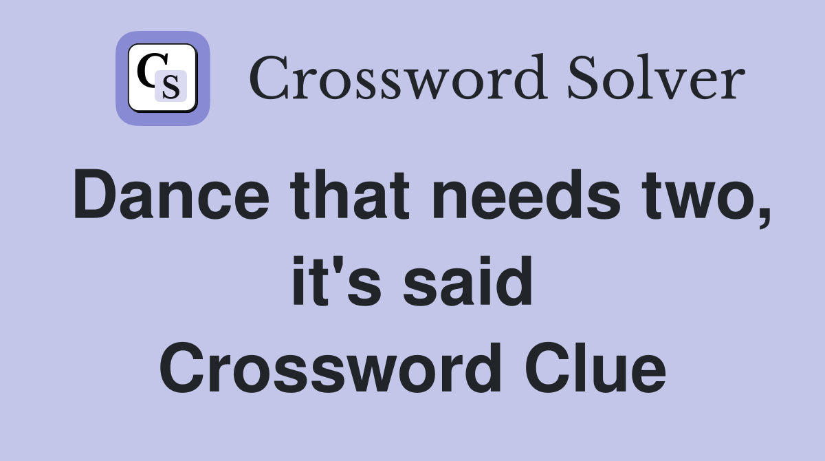 Dance that needs two, it's said Crossword Clue