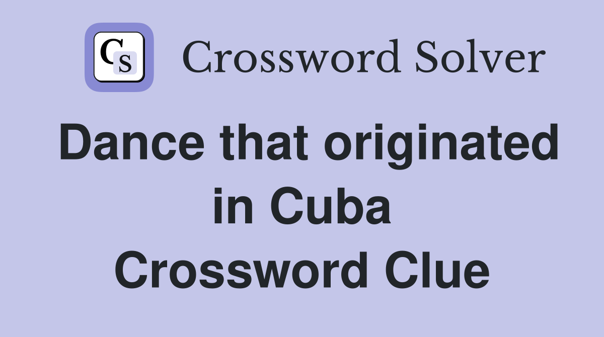 Dance that originated in Cuba Crossword Clue