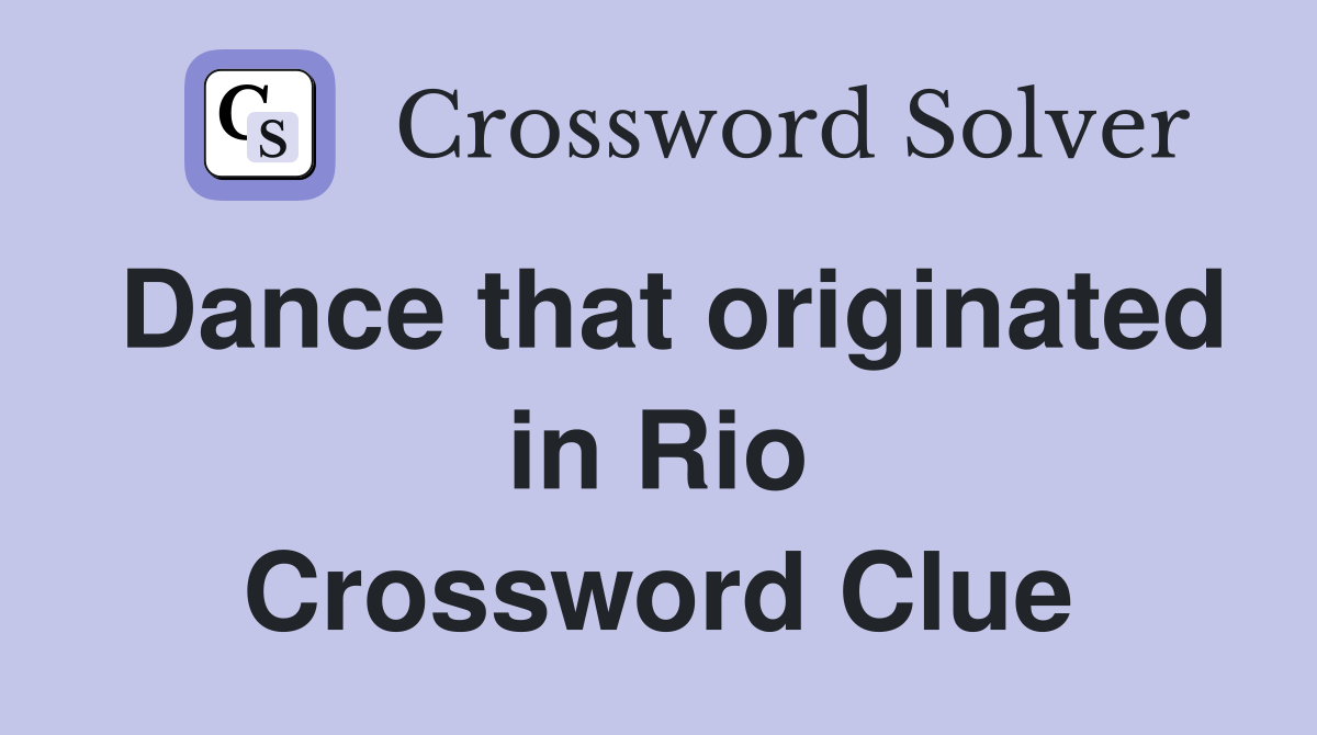 Dance that originated in Rio Crossword Clue
