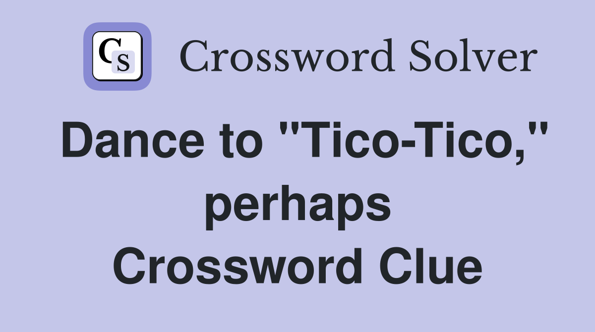 Dance to "Tico-Tico," perhaps Crossword Clue