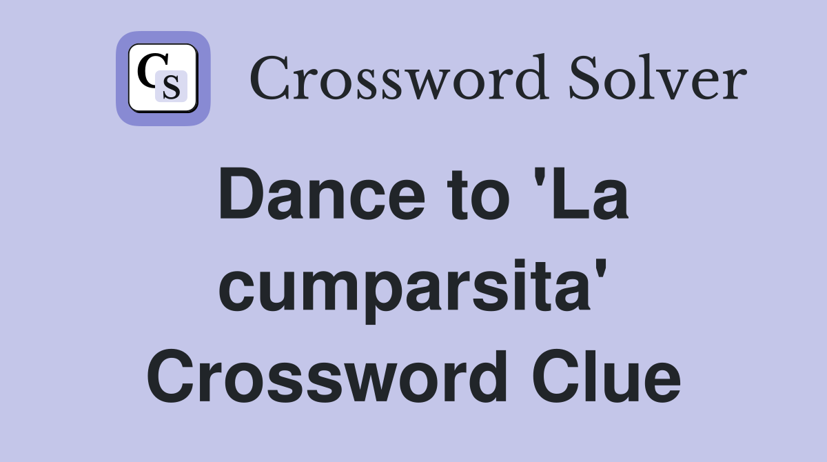 Dance to 'La cumparsita' Crossword Clue