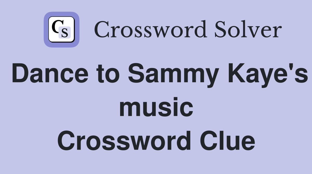 Dance to Sammy Kaye's music Crossword Clue