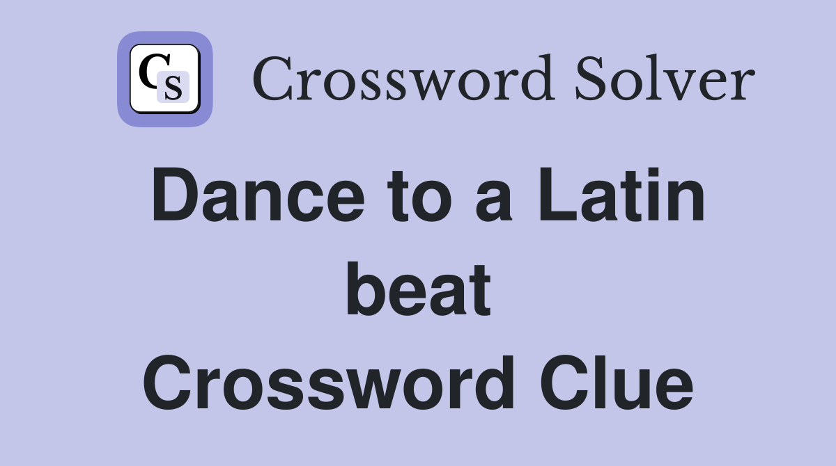 Dance to a Latin beat Crossword Clue