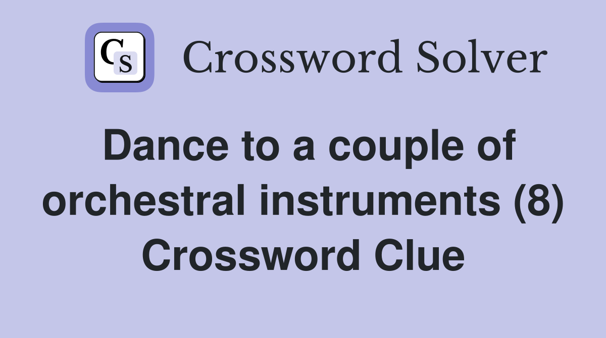 Dance to a couple of orchestral instruments (8) Crossword Clue