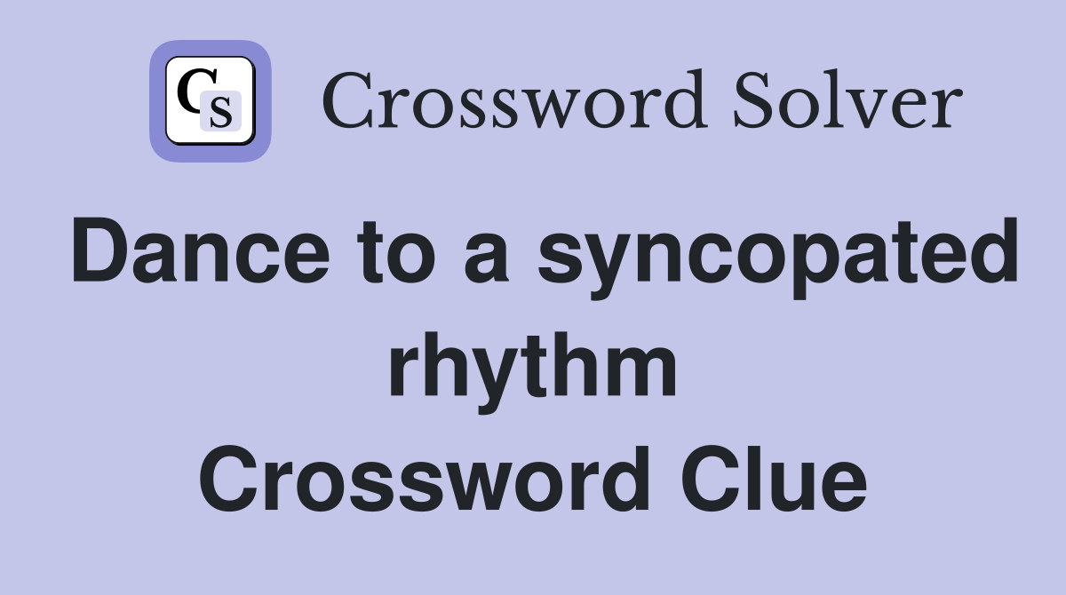 Dance to a syncopated rhythm Crossword Clue