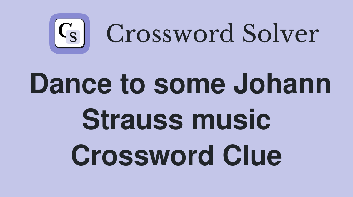 Dance to some Johann Strauss music Crossword Clue