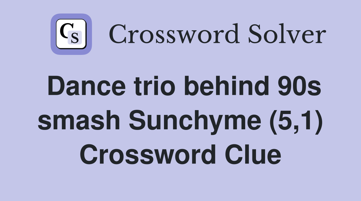 Dance trio behind 90s smash Sunchyme (5,1) Crossword Clue