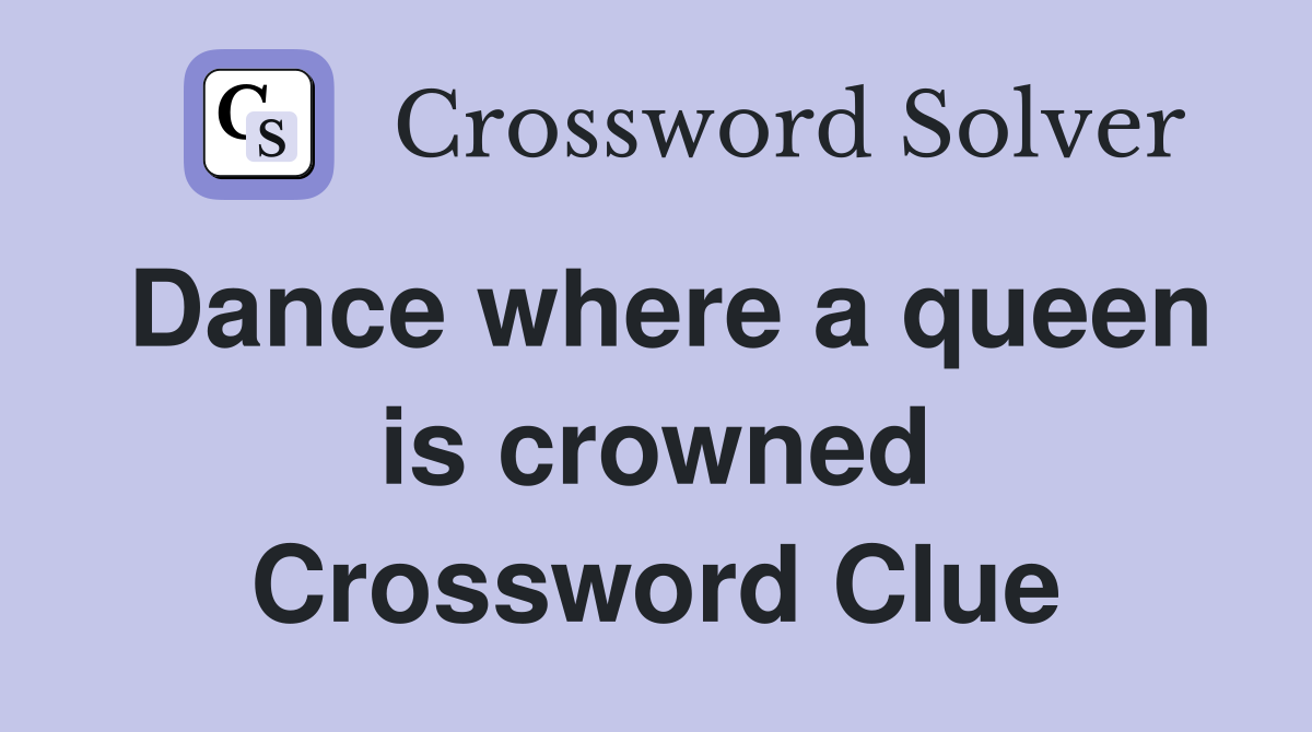 Dance where a queen is crowned Crossword Clue