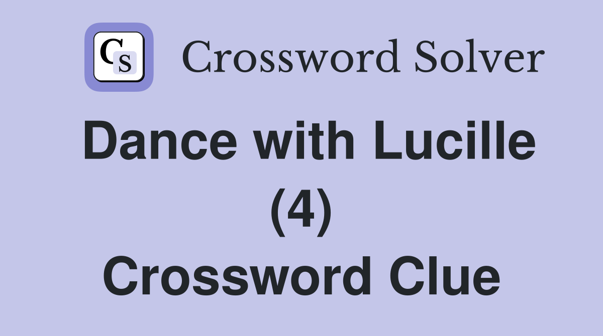 Dance with Lucille (4) Crossword Clue