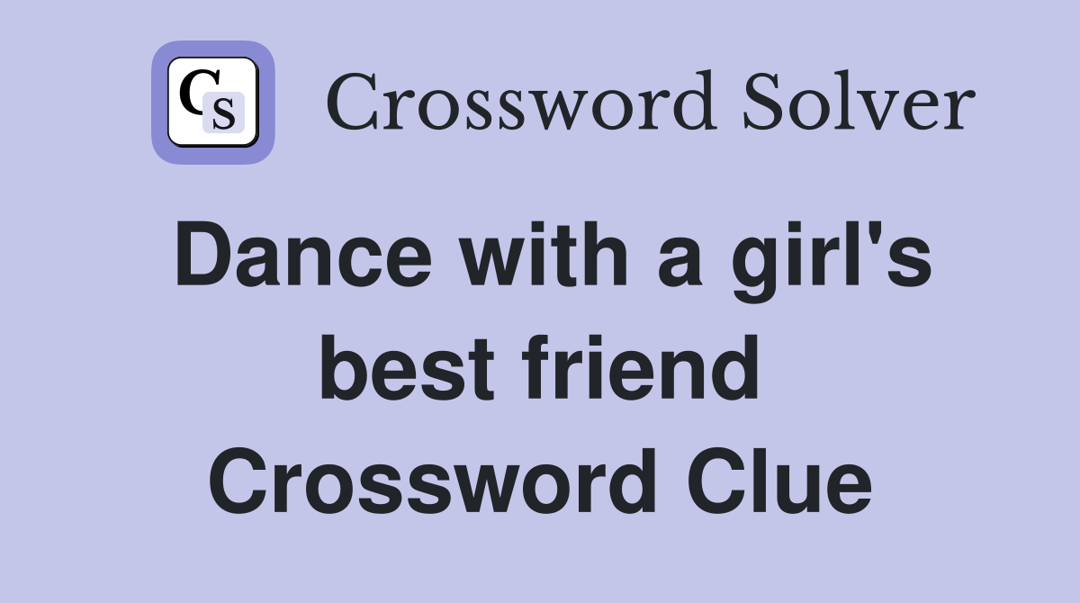 Dance with a girl's best friend Crossword Clue