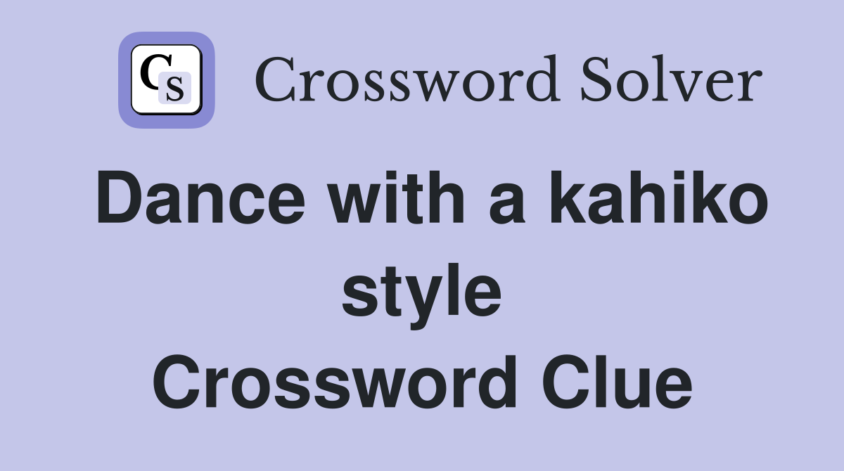 Dance with a kahiko style Crossword Clue