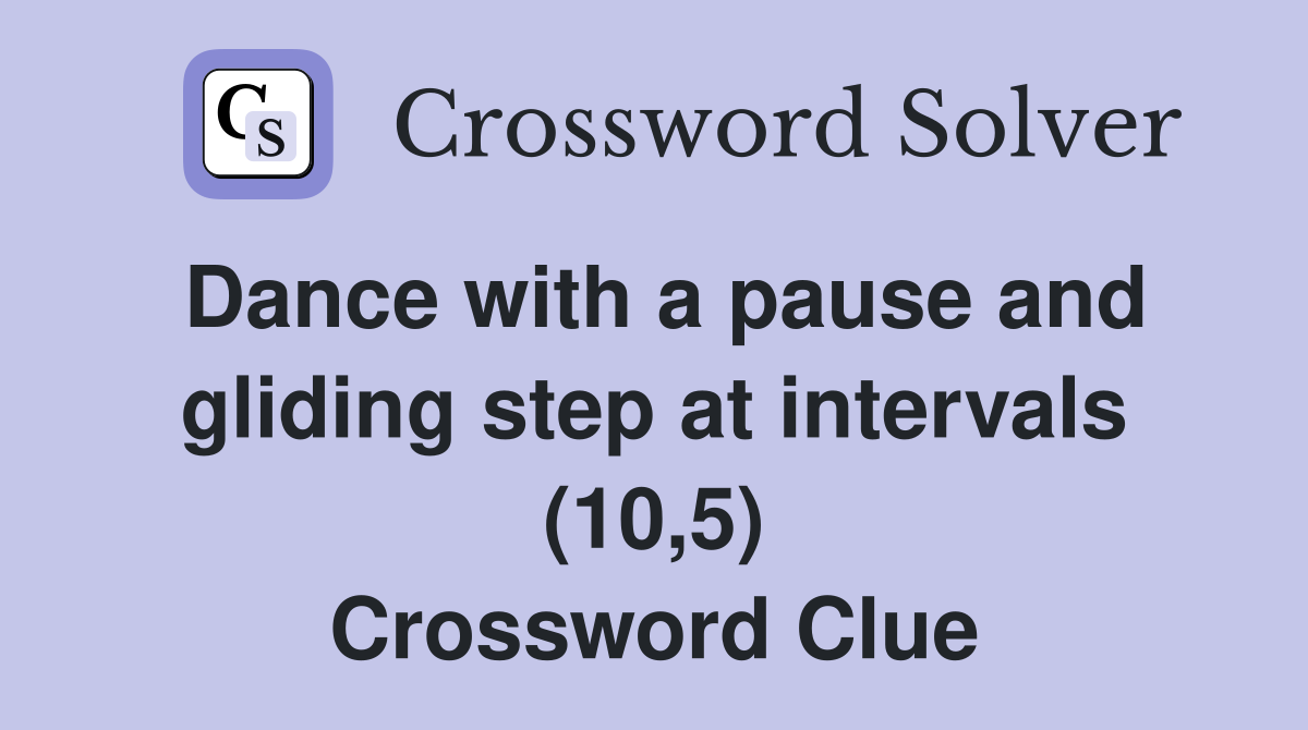 Dance with a pause and gliding step at intervals (10,5) Crossword Clue