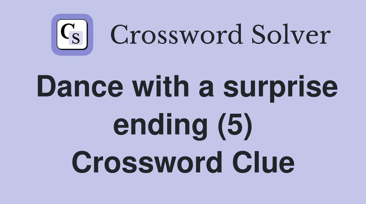 Dance with a surprise ending (5) Crossword Clue