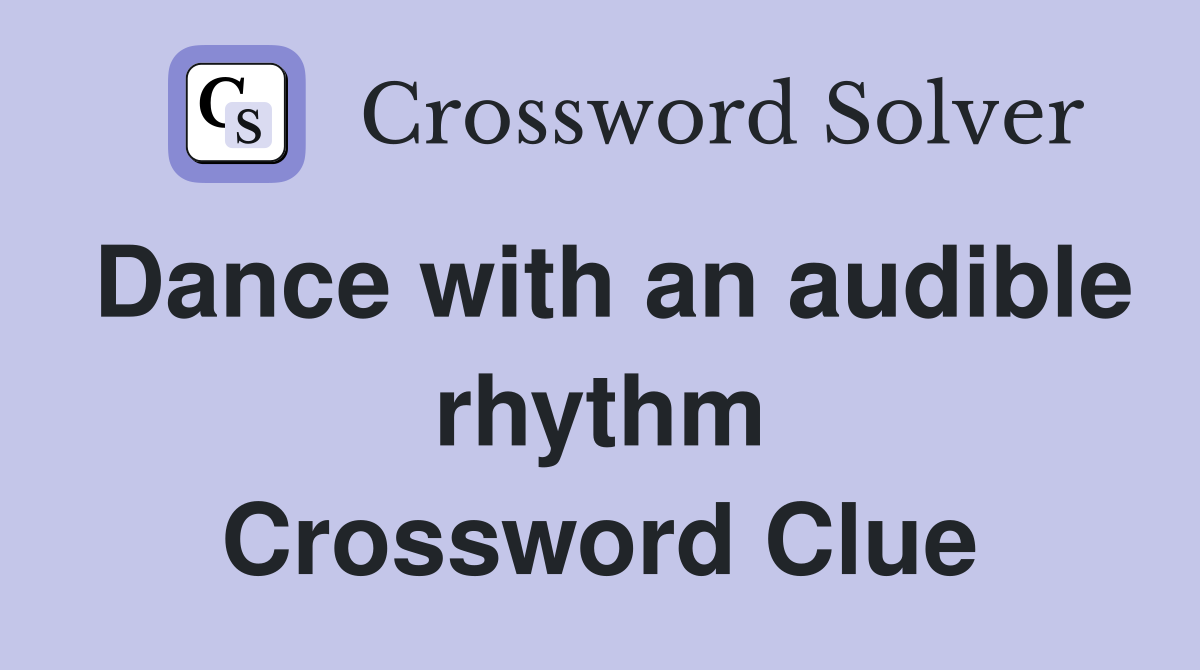 Dance with an audible rhythm Crossword Clue