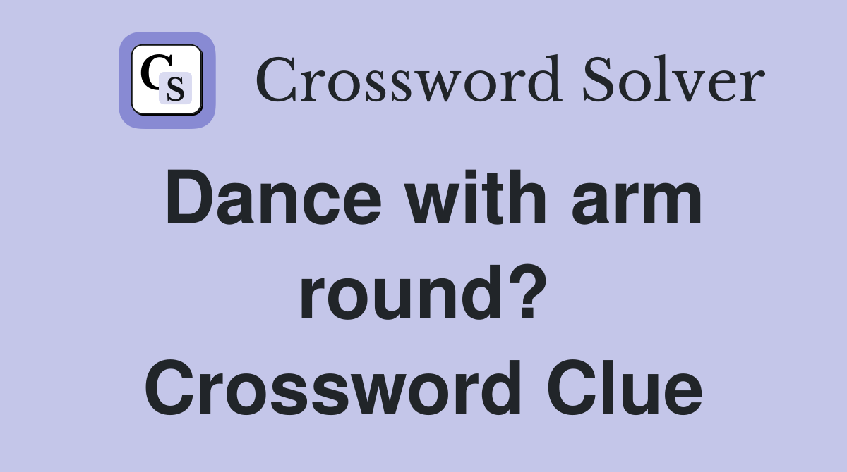 Dance with arm round? Crossword Clue