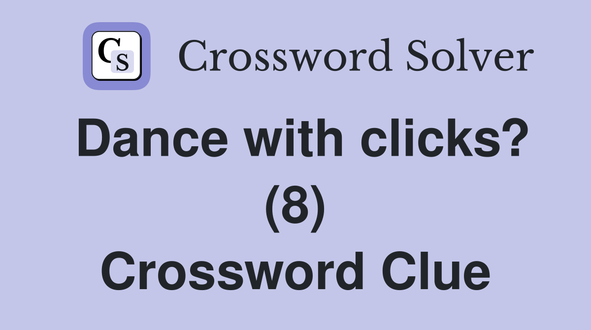 Dance with clicks? (8) Crossword Clue