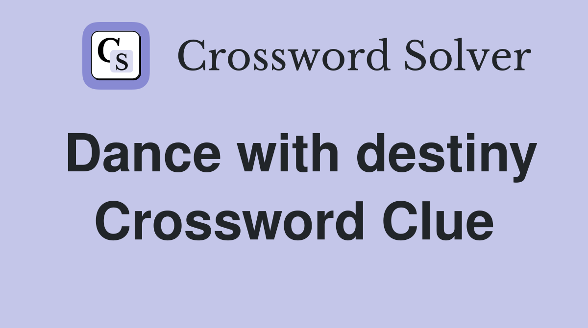 Dance with destiny Crossword Clue